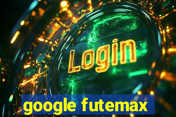 google futemax